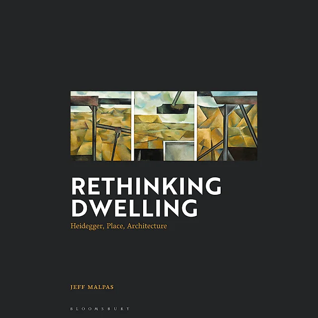 Rethinking Dwelling: Heidegger, Place, Architecture