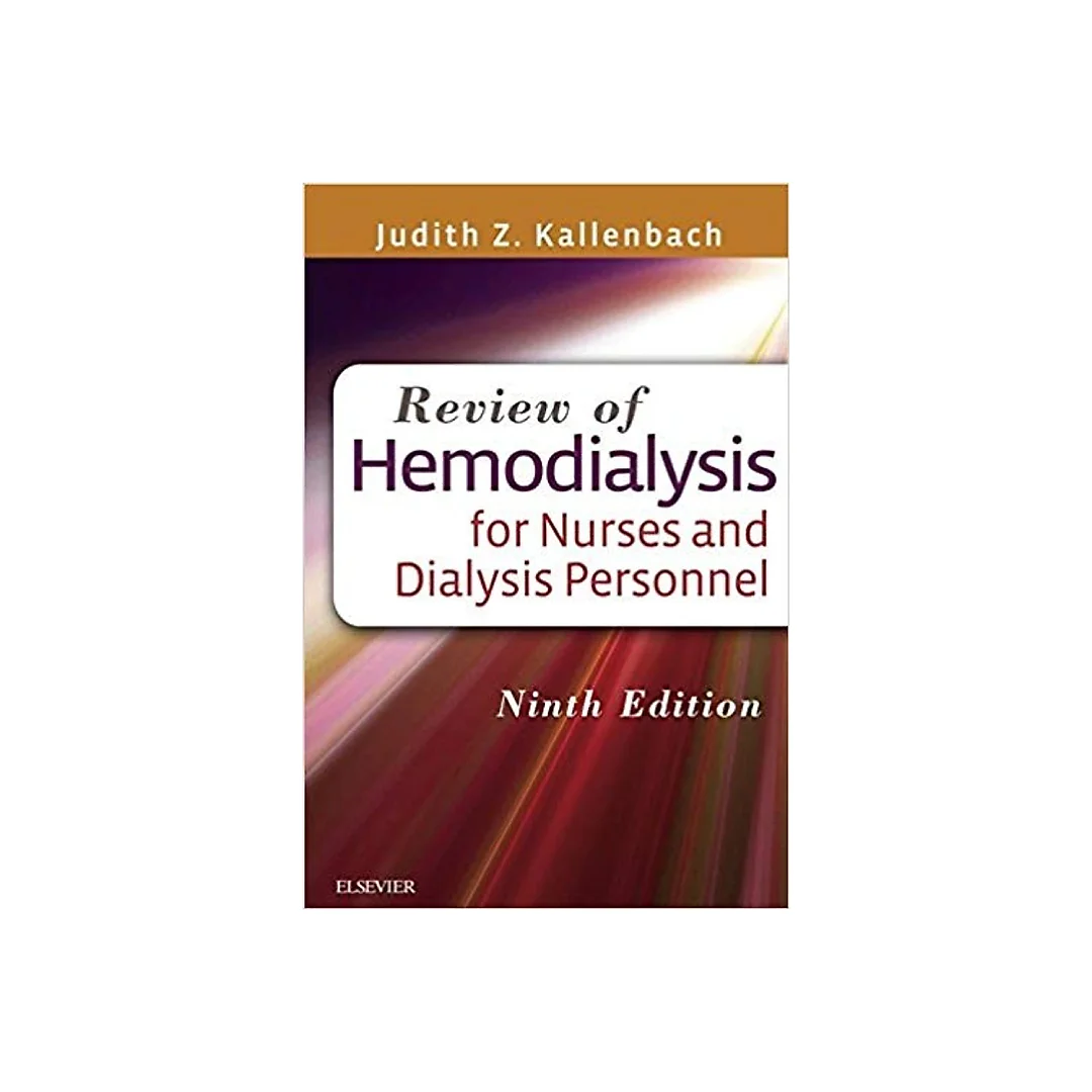 Review of Hemodialysis for Nurses and Dialysis Personnel 9th Edition by Judith Z. Kallenbach
