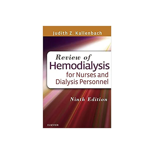 Review of Hemodialysis for Nurses and Dialysis Personnel 9th Edition by Judith Z. Kallenbach