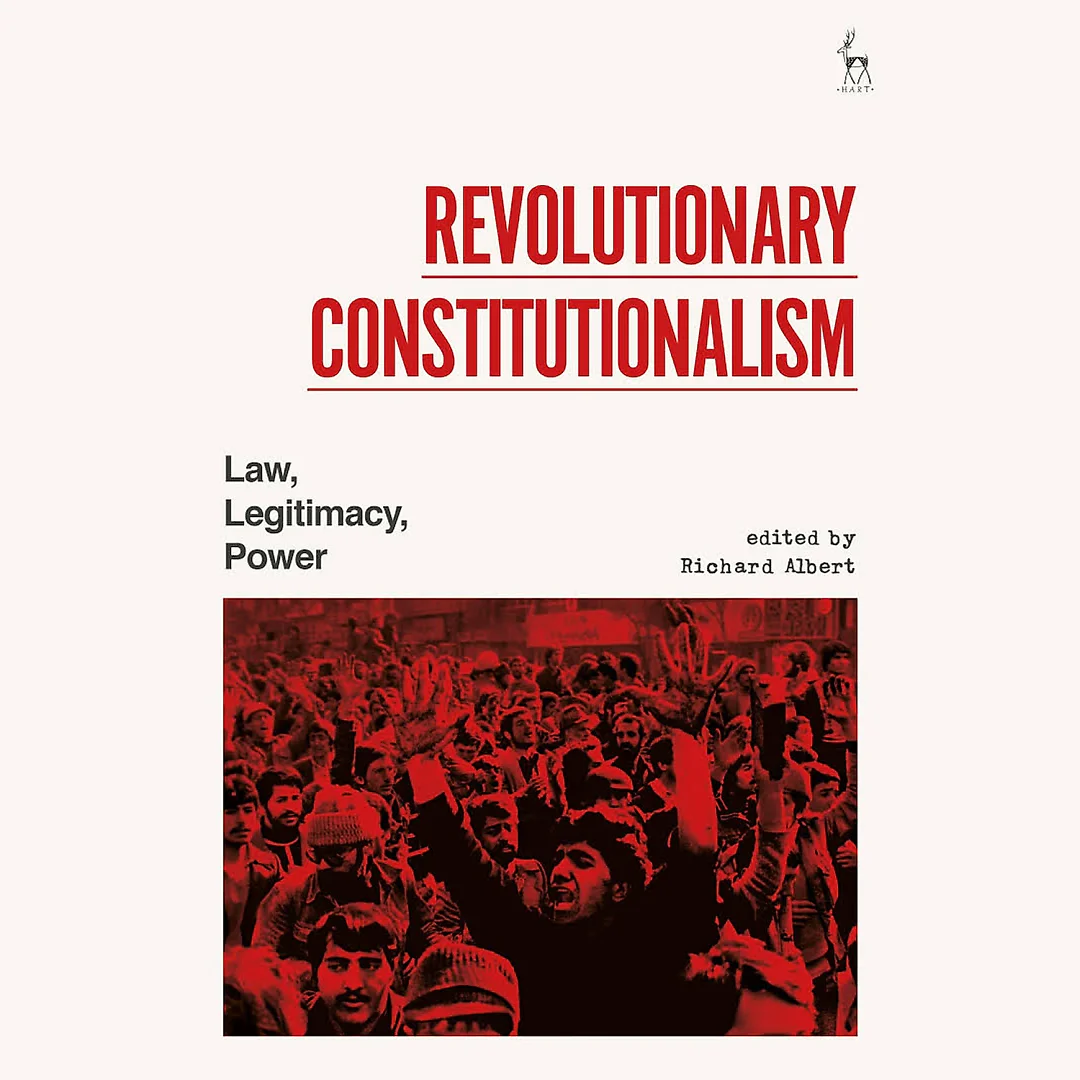 Revolutionary Constitutionalism: Law Legitimacy Power