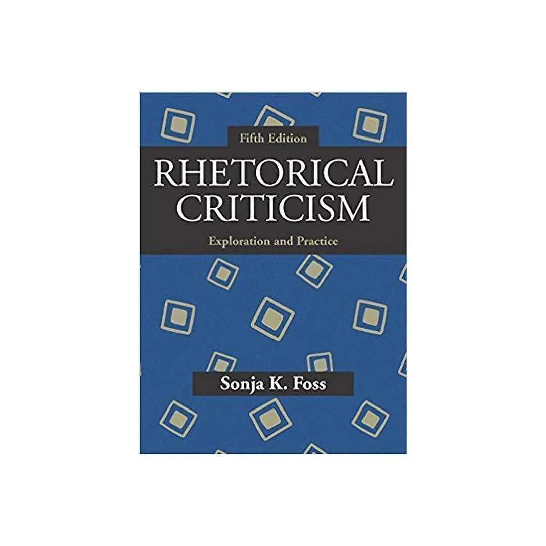 Rhetorical Criticism Exploration And Practice 5Th Edition