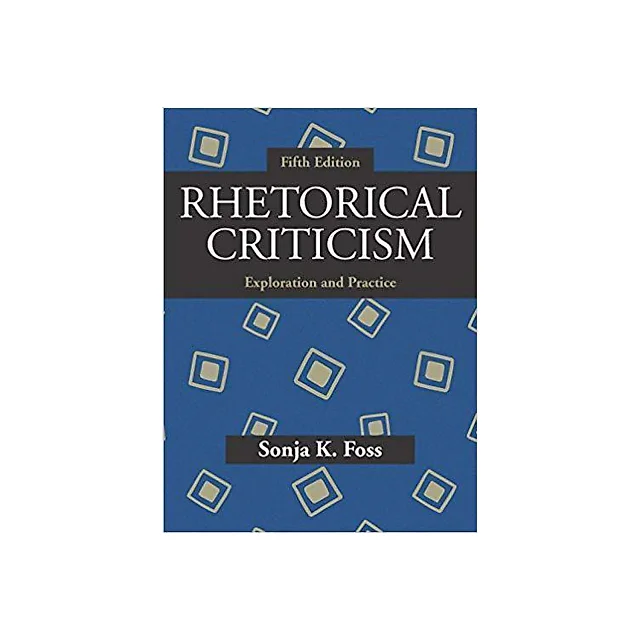 Rhetorical Criticism Exploration And Practice 5Th Edition