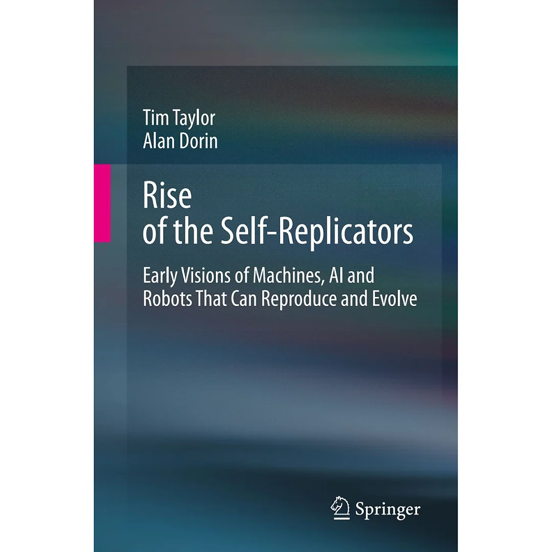 Rise of the Self-Replicators: Early Visions of Machines AI and Robots That Can Reproduce and Evolve