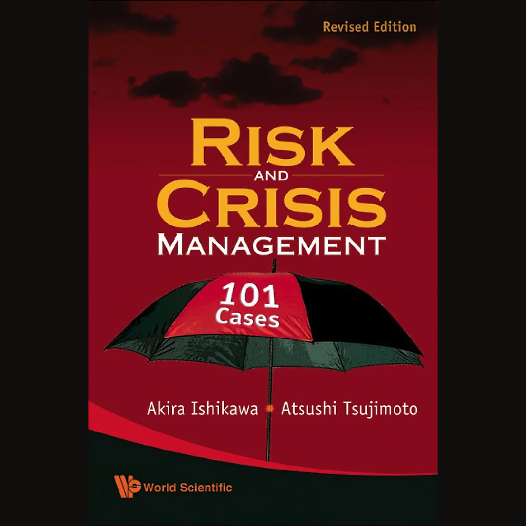 Risk And Crisis Management: 101 Cases (Revised Edition)