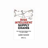 Risk Intelligent Supply Chains: How Leading Turkish Companies Thrive in the Age of Fragility