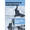 Risk Management for Project Managers: Concepts and Practices