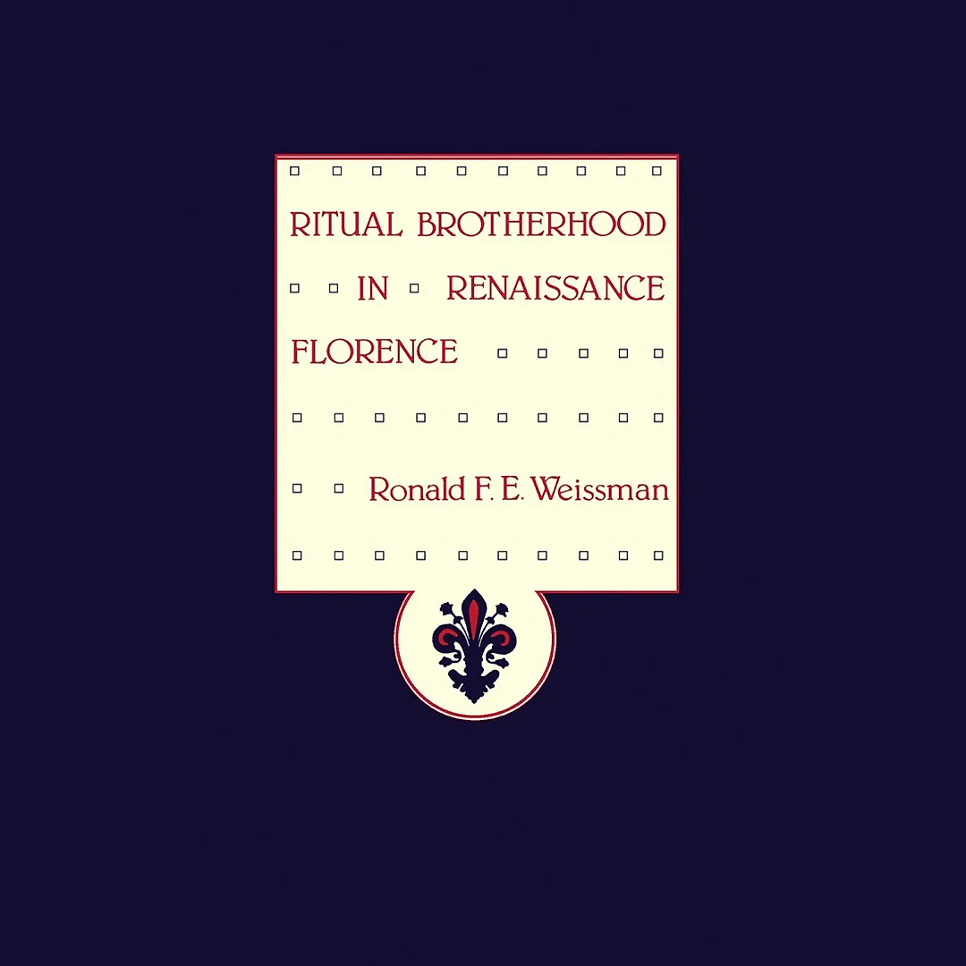 Ritual Brotherhood in Renaissance Florence