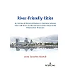River-Friendly Cities: An Outline of Historical Changes in Relations between Cities and Rivers and Contemporary Water-Responsible Urbanization Strategies
