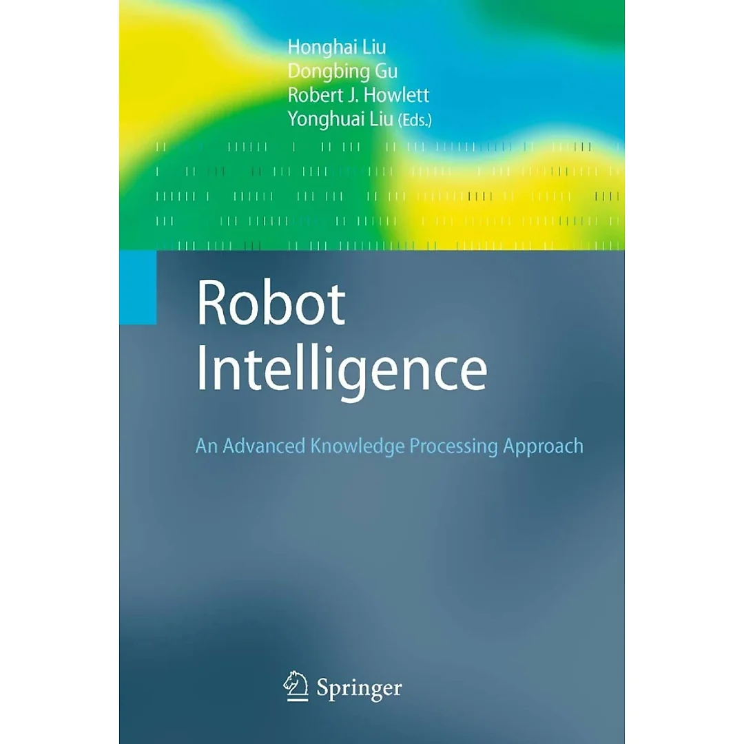 Robot Intelligence: An Advanced Knowledge Processing Approach