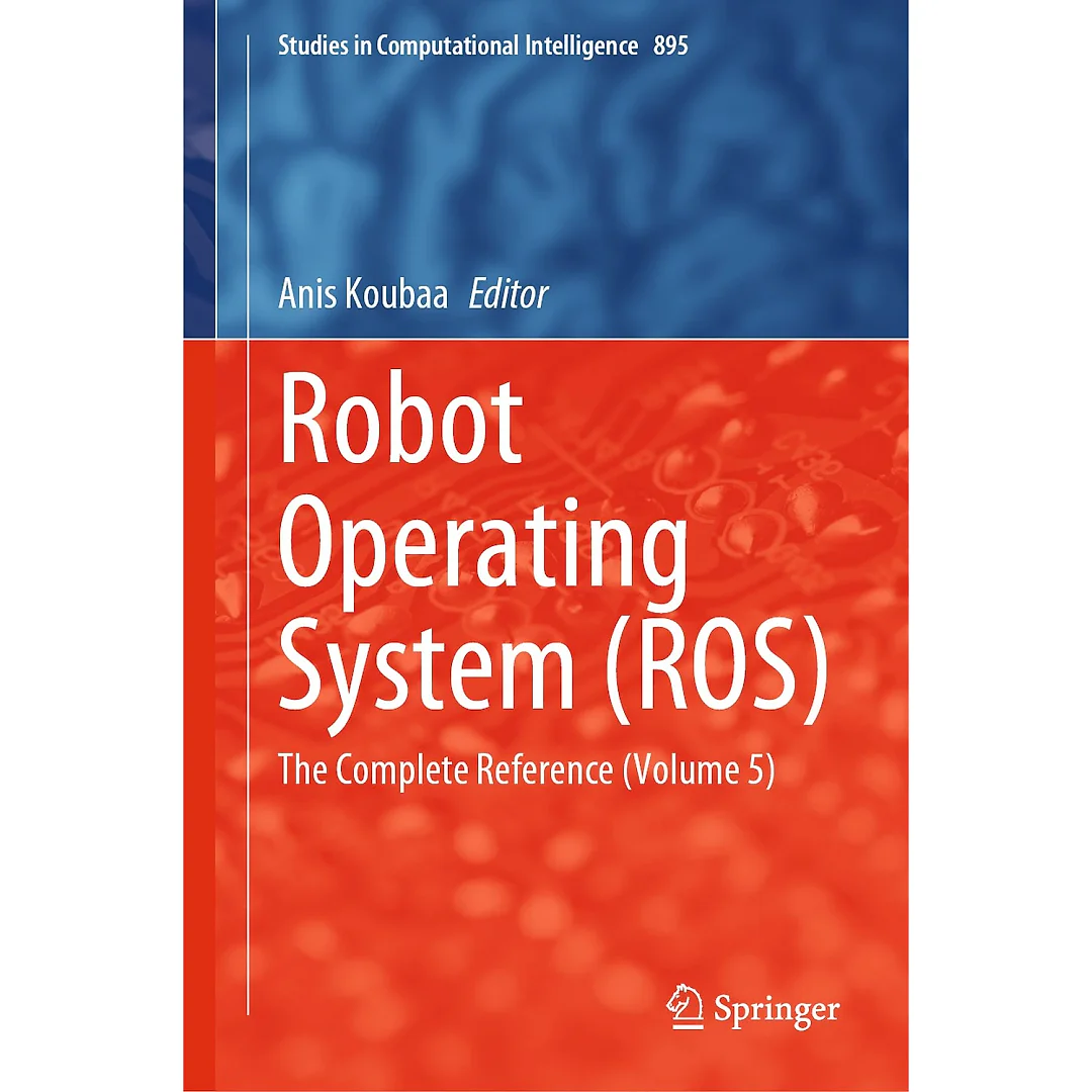 Robot Operating System (ROS): The Complete Reference (Volume 5)