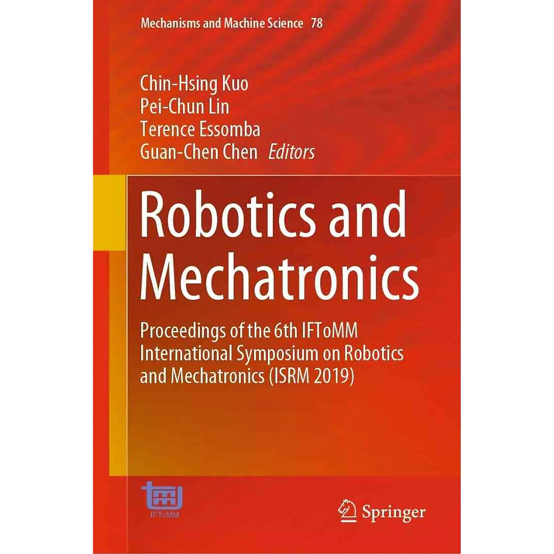 Robotics and Mechatronics: Proceedings of the 6th IFToMM International Symposium on Robotics and Mechatronics (ISRM 2019)