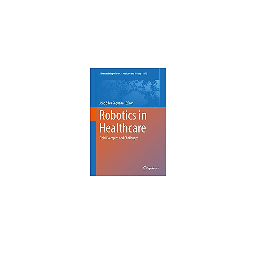 Robotics in Healthcare: Field Examples and Challenges