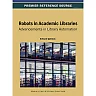 Robots in Academic Libraries