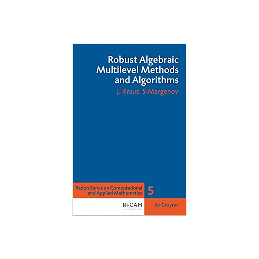 Robust Algebraic Multilevel Methods and Algorithms