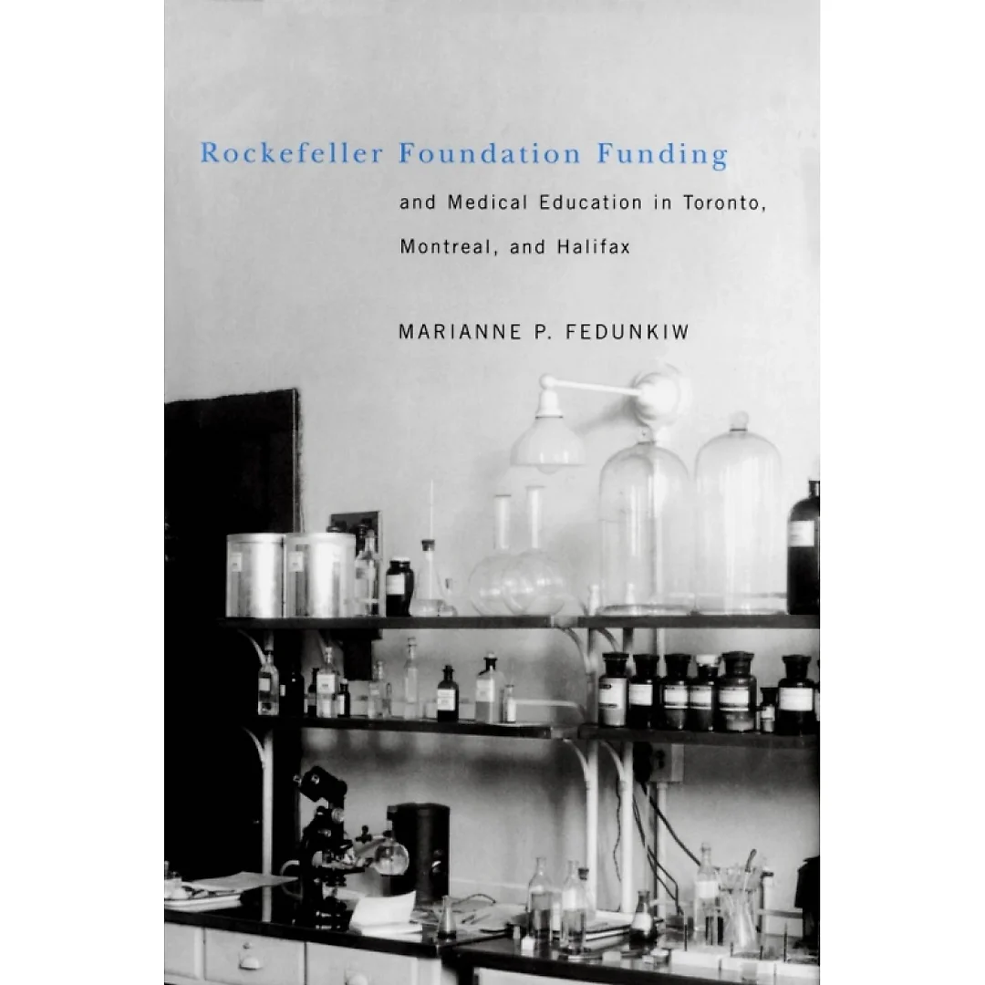 Rockefeller Foundation Funding and Medical Education in Toronto, Montreal, and Halifax