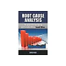 Root Cause Analysis, Second Edition: The Core of Problem Solving and Corrective Action