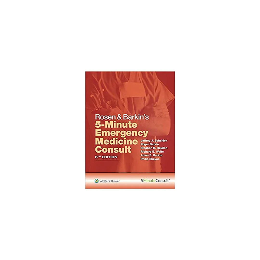Rosen & Barkin's 5-Minute Emergency Medicine Consult