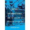 Rotary International and the Selling of American Capitalism