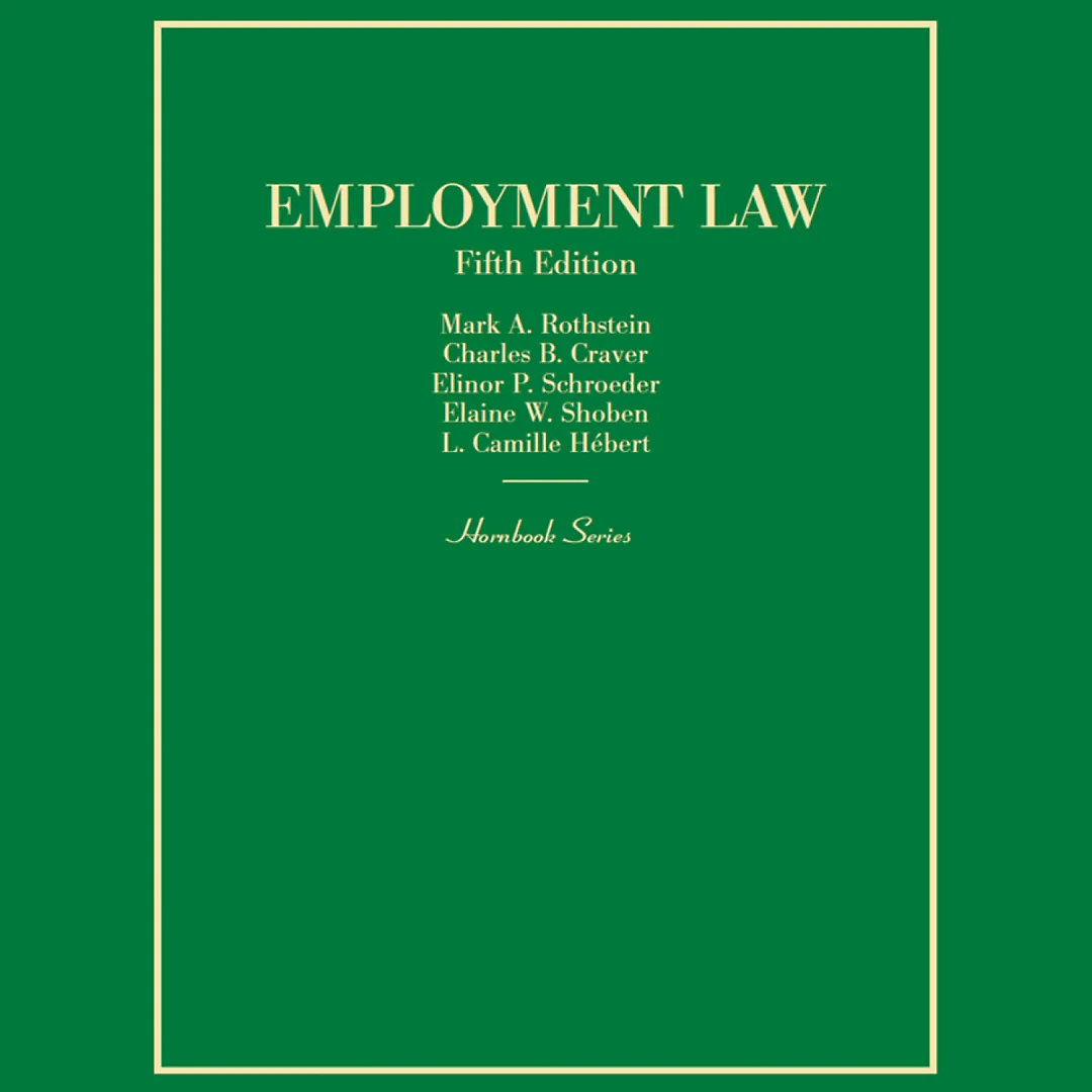 Rothstein, Craver, Schroeder, Shoben and Hébert's Employment Law (Hornbook Series)