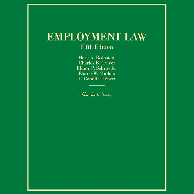 Rothstein, Craver, Schroeder, Shoben and Hébert's Employment Law (Hornbook Series)