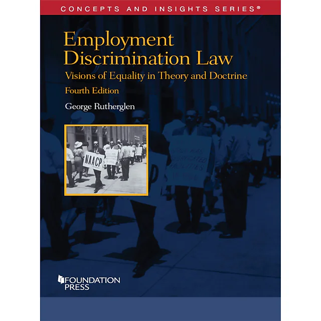 Rutherglen's Employment Discrimination Law Visions of Equality in Theory and Doctrine