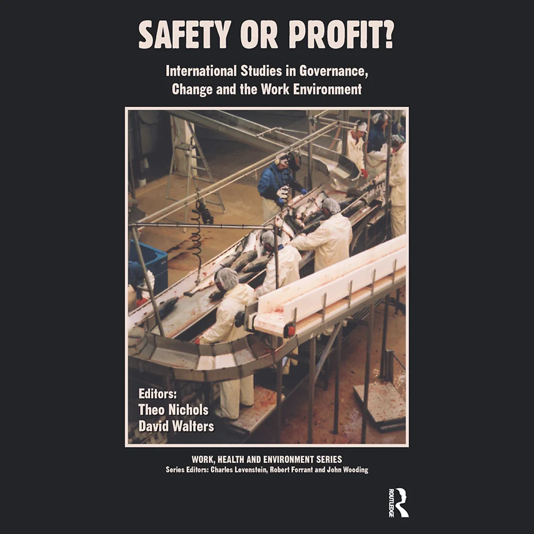 Safety or Profit?: International Studies in Governance, Change and the Work Environment