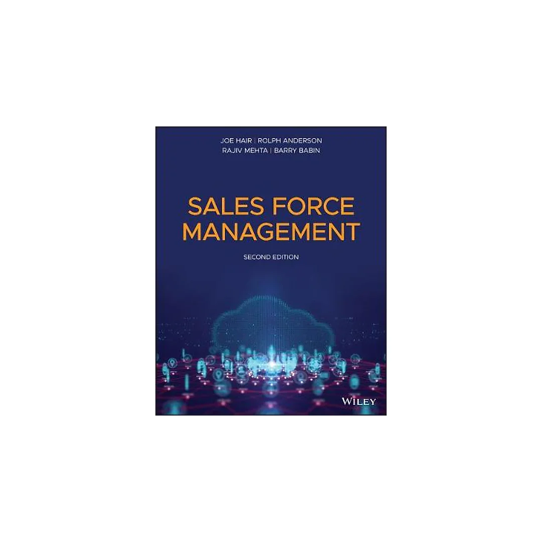 Sales Force Management: Building Customer Relationships and Partnerships