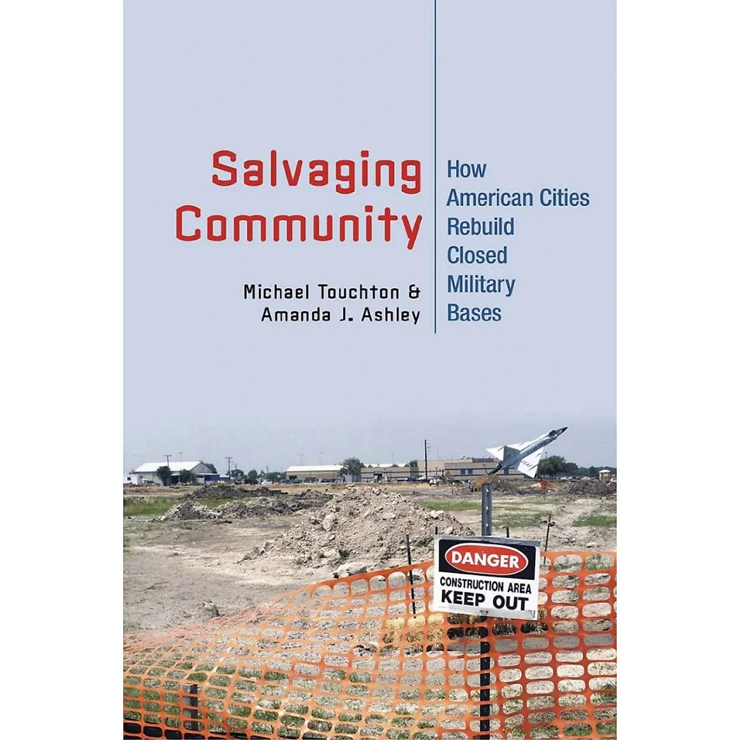 Salvaging Community: How American Cities Rebuild Closed Military Bases