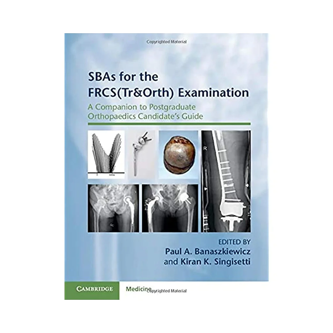 SBAs for the FRCS(Tr&Orth) Examination: A Companion to Postgraduate Orthopaedics Candidate's Guide