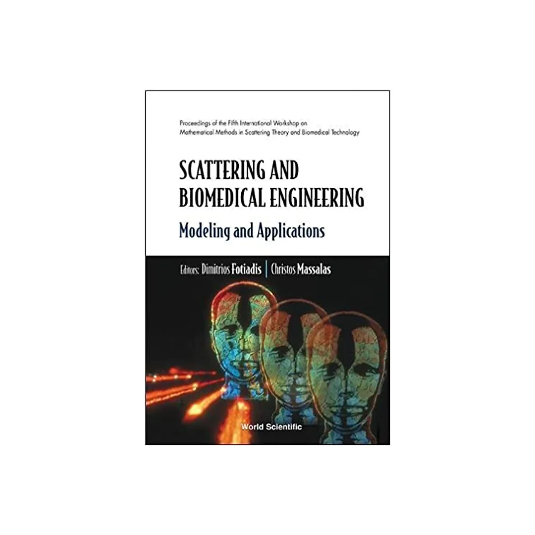 Scattering And Biomedical Engineering: Modeling And Applications - Proceedings Of The Fifth International Workshop On Mathematical Methods In Scattering Theory And Biomedical Technology