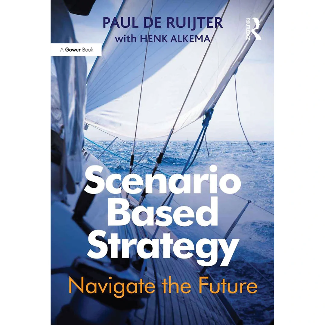 Scenario Based Strategy: Navigate the Future