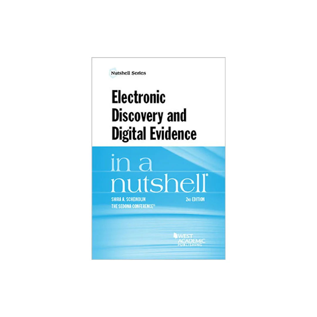 Scheindlin and The Sedona Conference's Electronic Discovery and Digital Evidence in a Nutshell, 2d