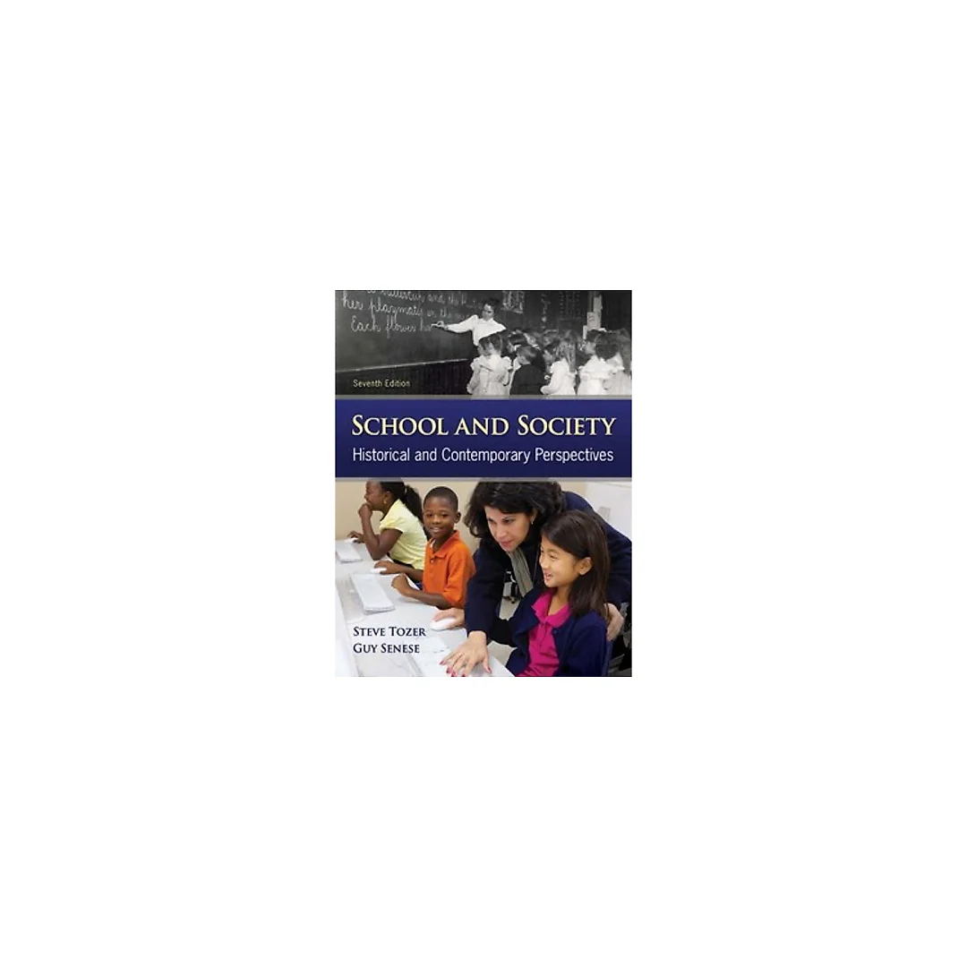 School and Society Historical and Contemporary Perspectives 7th Edition by Steven Tozer