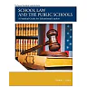 School Law and the Public Schools: A Practical Guide for Educational Leaders, 6th Edition