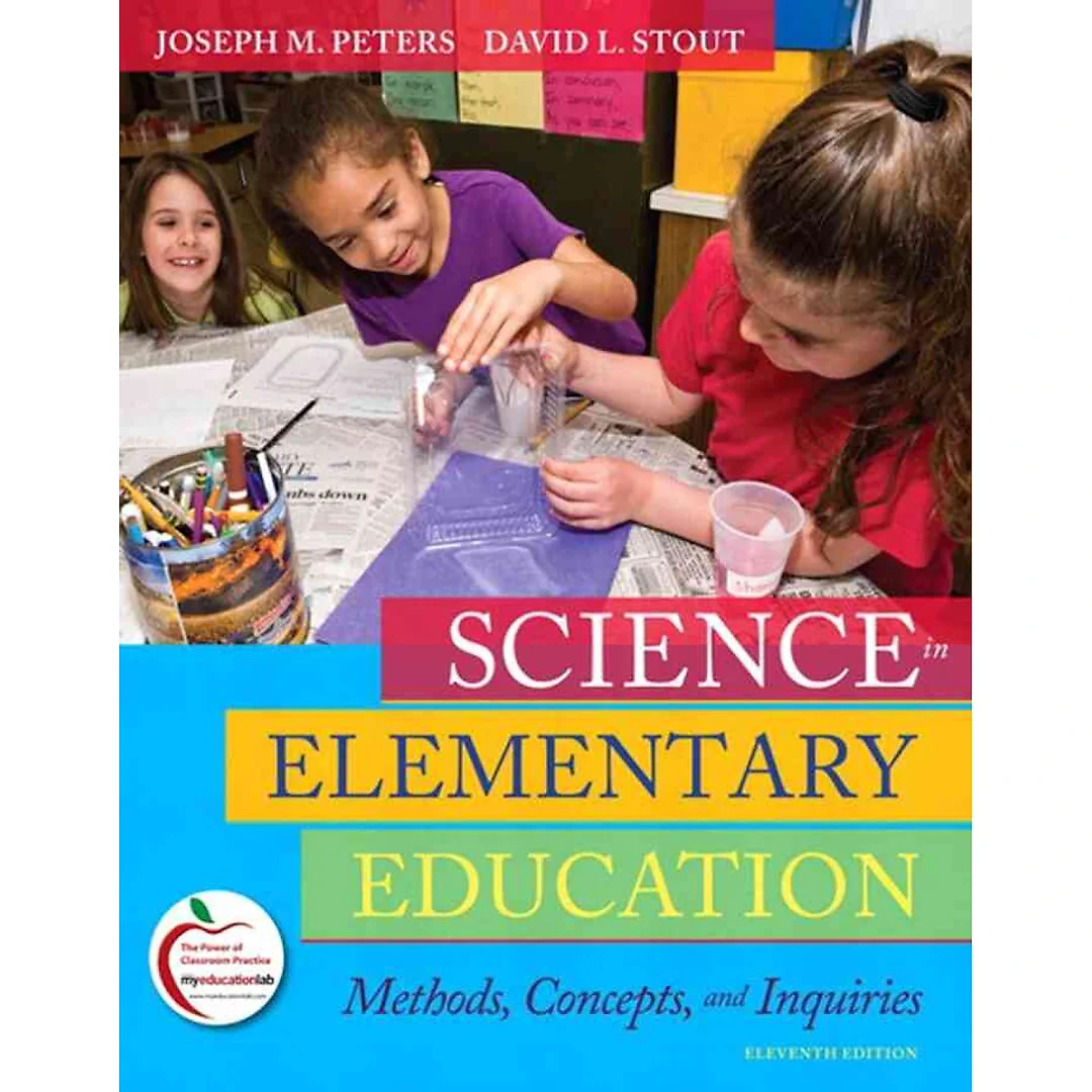 Science in Elementary Education: Methods, Concepts, and Inquiries, 11th Edition