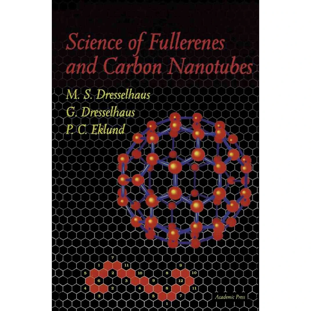 Science of Fullerenes and Carbon Nanotubes: Their Properties and Applications