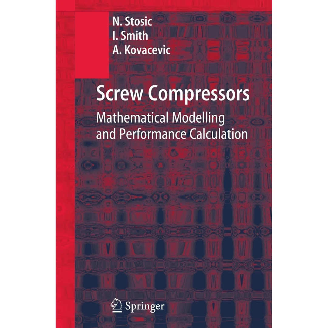 Screw Compressors: Mathematical Modelling and Performance Calculation