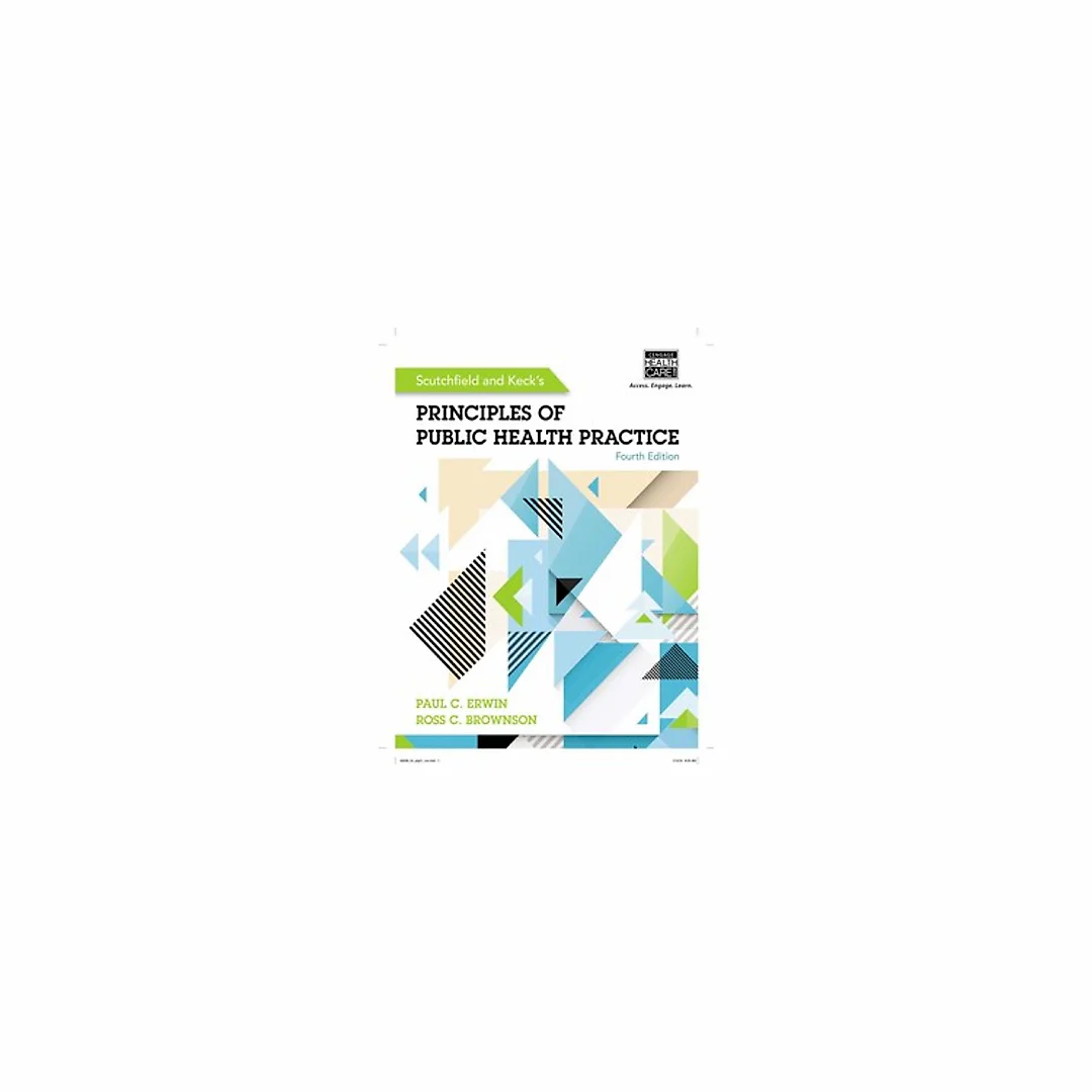 Scutchfield and Keck's Principles of Public Health Practice 4th Edition by Paul C Erwin