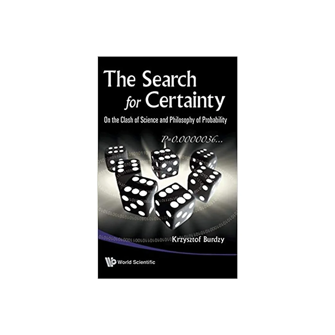 Search For Certainty, The: On The Clash Of Science And Philosophy Of Probability