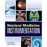 Nuclear Medicine Instrumentation 2nd Edition
