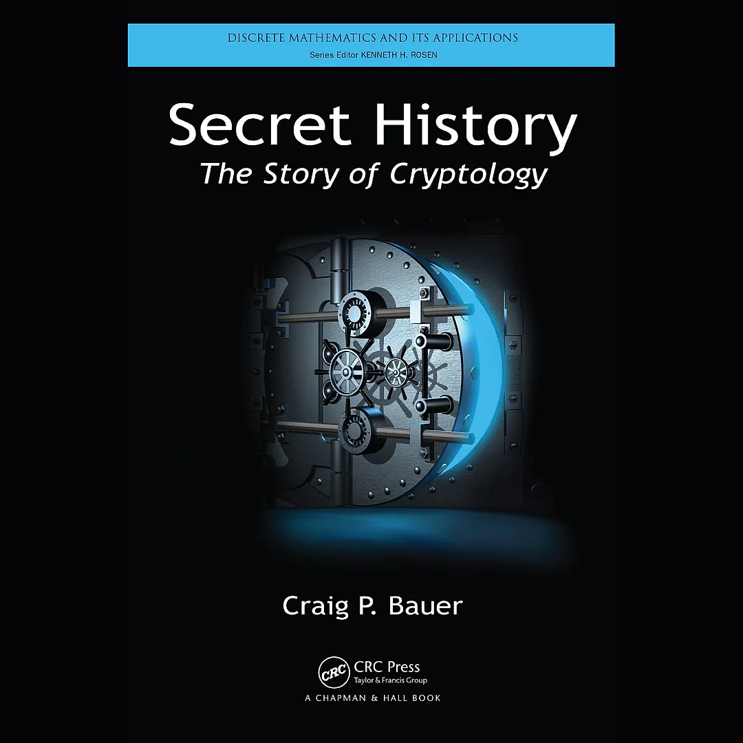 Secret History: The Story of Cryptology