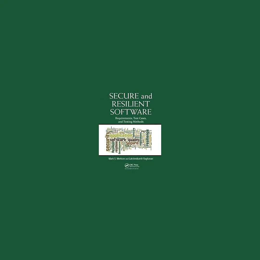 Secure and Resilient Software: Requirements, Test Cases, and Testing Methods