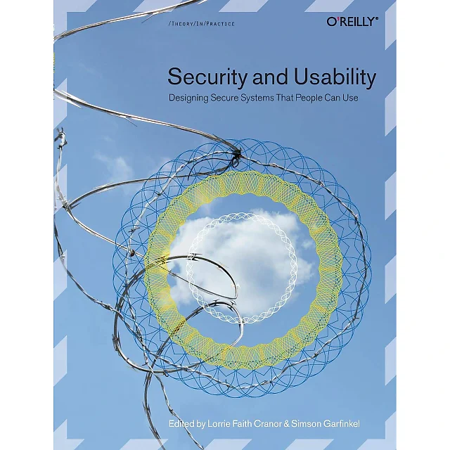 Security and Usability: Designing Secure Systems that People Can Use