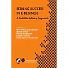 Seeking Success in E-Business: A Multidisciplinary Approach