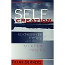Self Creation: Psychoanalytic Therapy and the Art of the Possible