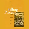 Selling Places: The Marketing and Promotion of Towns and Cities 1850-2000