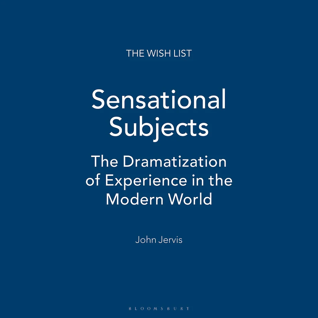 Sensational Subjects: The Dramatization of Experience in the Modern World
