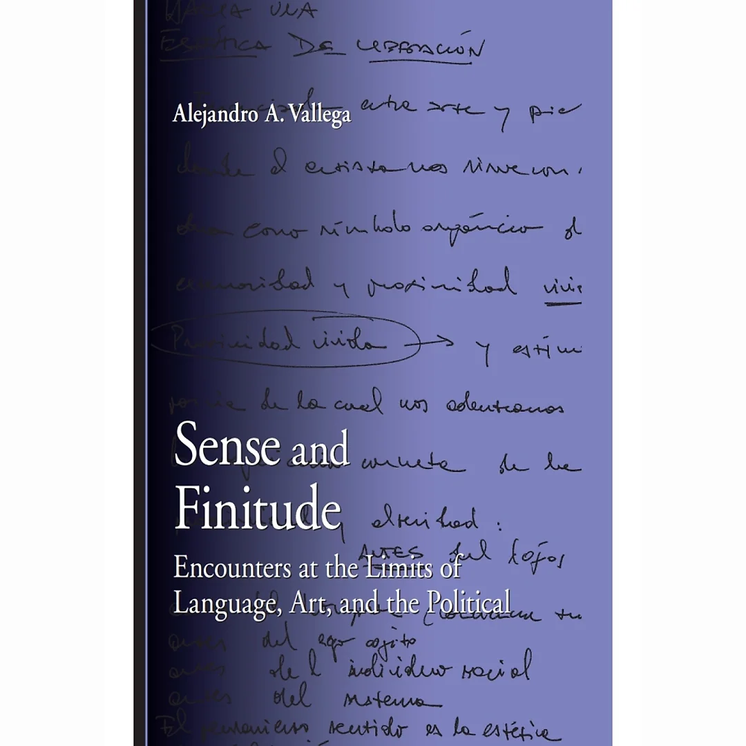 Sense and Finitude: Encounters at the Limits of Language Art and the Political