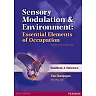 Sensory Modulation & Environment: Essential Elements of Occupation