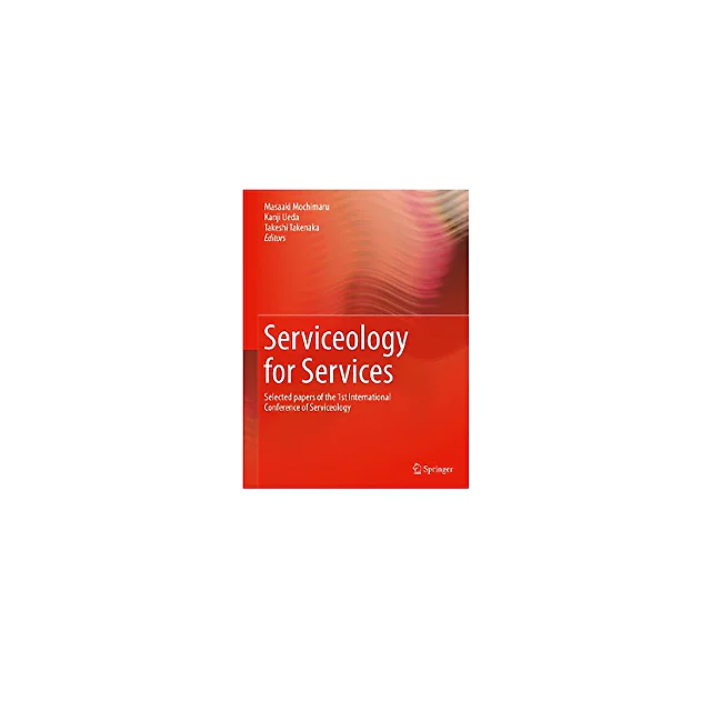 Serviceology for Services: Selected papers of the 1st International Conference of Serviceology